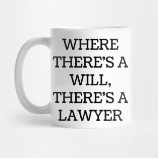 Where there's a will, there's a lawyer Mug